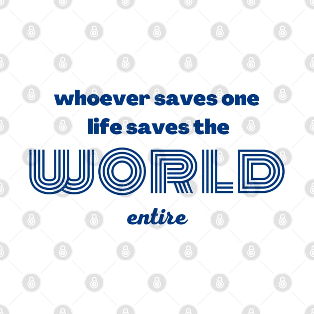 whoever saves one life saves the world entire by Upper East Side