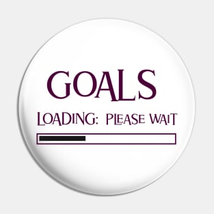 Goals, Loading: Please wait Pin