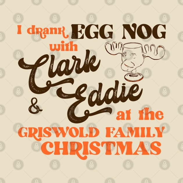 I Drank Egg Nog With Clark and Eddie by darklordpug