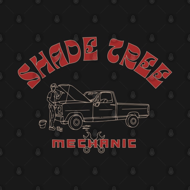 Shade Tree Mechanic by Sloat