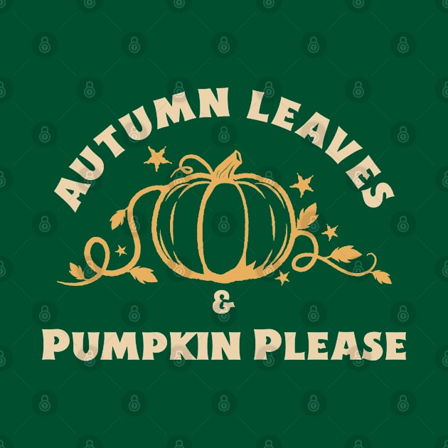 Autumn Leaves Pumpkin Please by Vonz Tee Shop