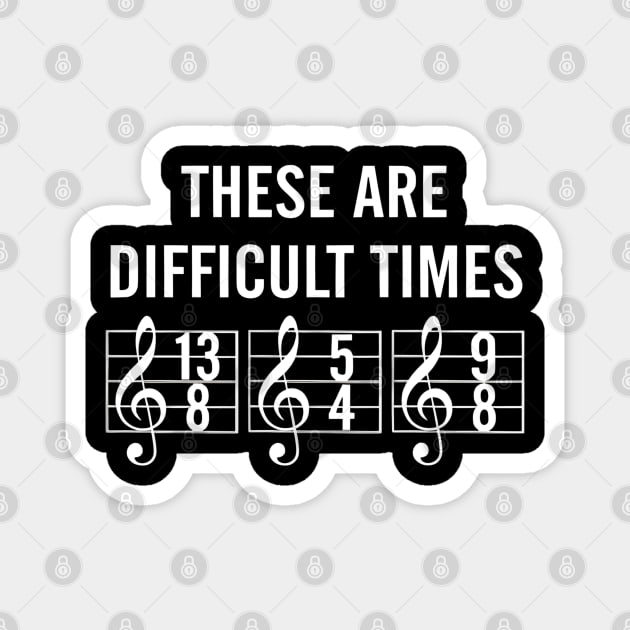 These-Are-Difficult-Times Magnet by dtr_art