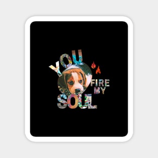 You Fire My Soul Dog Magnet