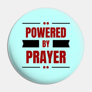 Powered By Prayer | Christian Saying Pin