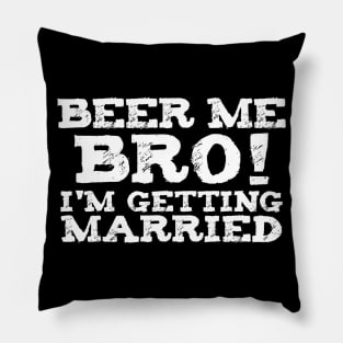 Mens Beer Me Im Getting Married Bachelor Party Engagement Gift Pillow