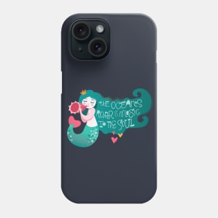 Mermaid the ocean s roar is music Phone Case