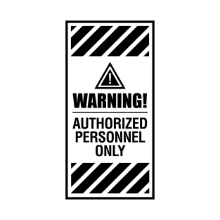 Warning! Authorized Personnel Only Sticker T-Shirt