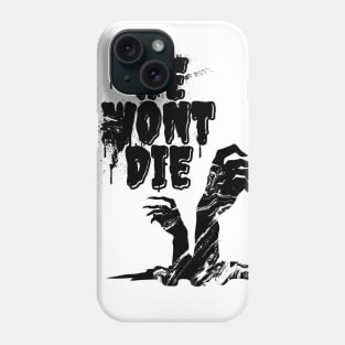 We Won't Die Phone Case