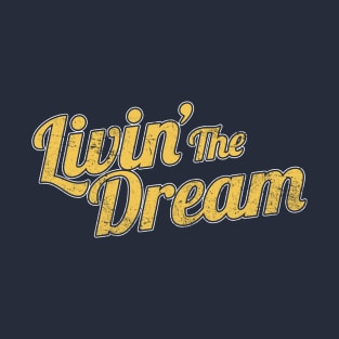 Livin' The Dream, Vintage Styled Distressed T-Shirt