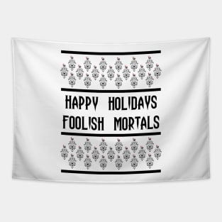 Happy Holidays Foolish Mortals Tapestry