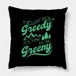 'Its Time To Be Greeny' Environment Awareness Shirt Pillow