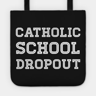 Catholic School Dropout Tote