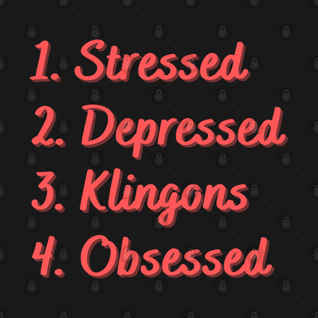 Discover Stressed. Depressed. Klingons. Obsessed. - Stressed - T-Shirt