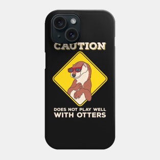 Caution: Does Not Play Well With Otters Funny Pun Phone Case