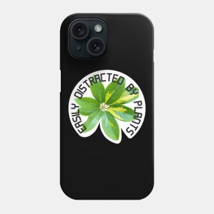 EASILY DISTRACTED BY PLANTS Phone Case