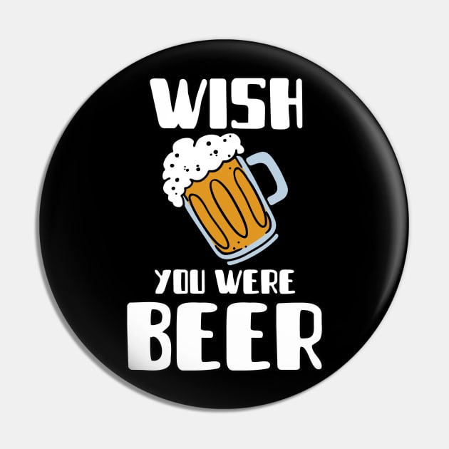 Wish You Were Beer Pin by Turnersartandcrafts