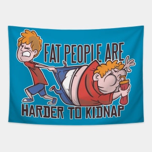 Fat people are harder to kidnap Tapestry