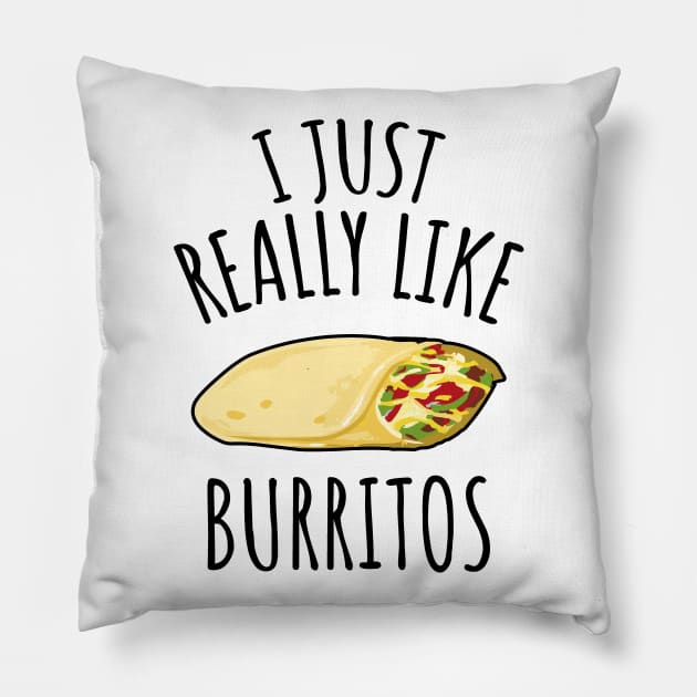 I Just Really Like Burritos Pillow by LunaMay