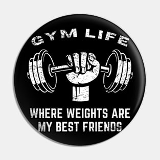 Gym Life: Where Weights Are My Best Friends Funny Lifting Pin