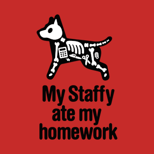 My Staffy ate homework Staffordshire Bull Terrier T-Shirt