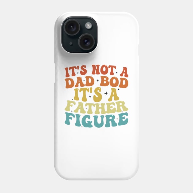 It's Not A Dad Bod It's A Father Figure 2023 Father's day Phone Case by Jsimo Designs