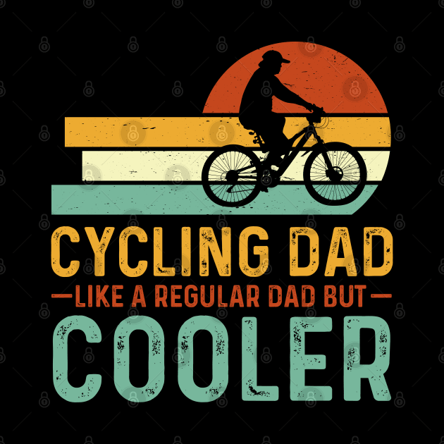 Cycling Dad Like A Regular Dad But Cooler by busines_night