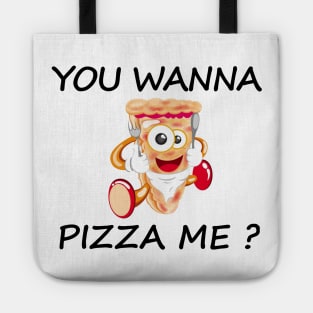 you wanna pizza me Tote