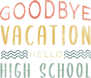 Goodbye Vacation Hello High School - Back To School Magnet