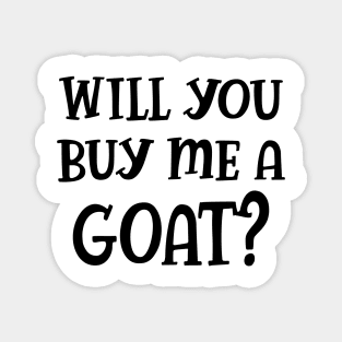 Goat - Will you buy a goat? Magnet