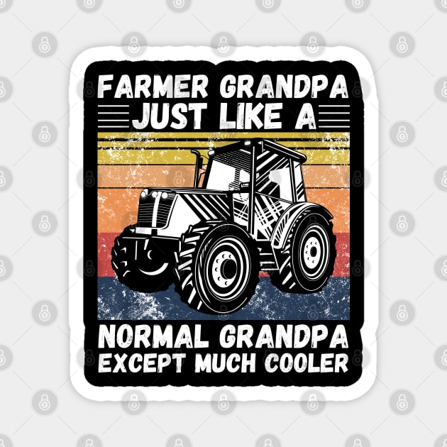 Farmer Grandpa Just Like A Normal Grandpa Except Much Cooler, Retro Vintage Farmer Grandpa Gift Magnet by JustBeSatisfied