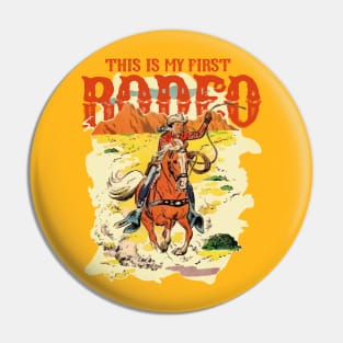 THIS IS MY FIRST RODEO Pin