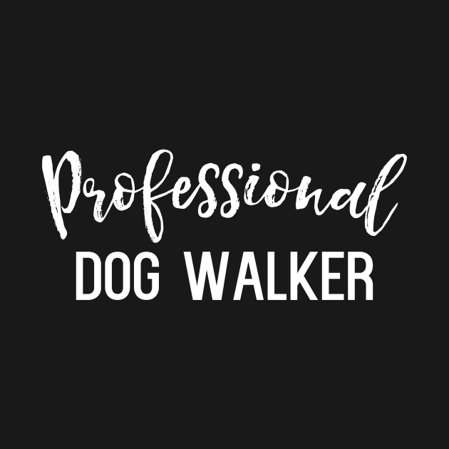 Professional Dog Walker - funny dogs lover slogan by kapotka