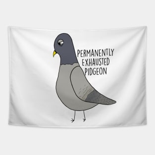 Permanently Exhausted Pidgeon Tapestry