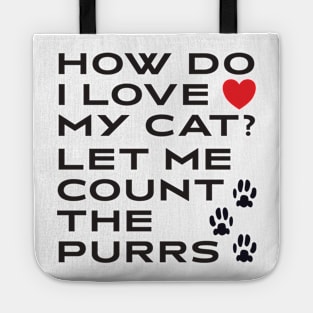 How Do I Love My Cat? Let Me Count The Purrs Tote