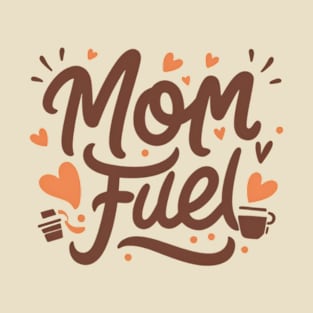 Mom Fuel T-Shirt