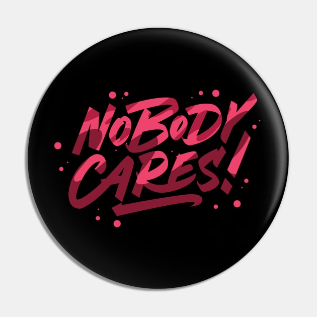 Nobody Cares Typography Pin by idlst