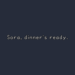 Sora, Dinner's Ready! T-Shirt