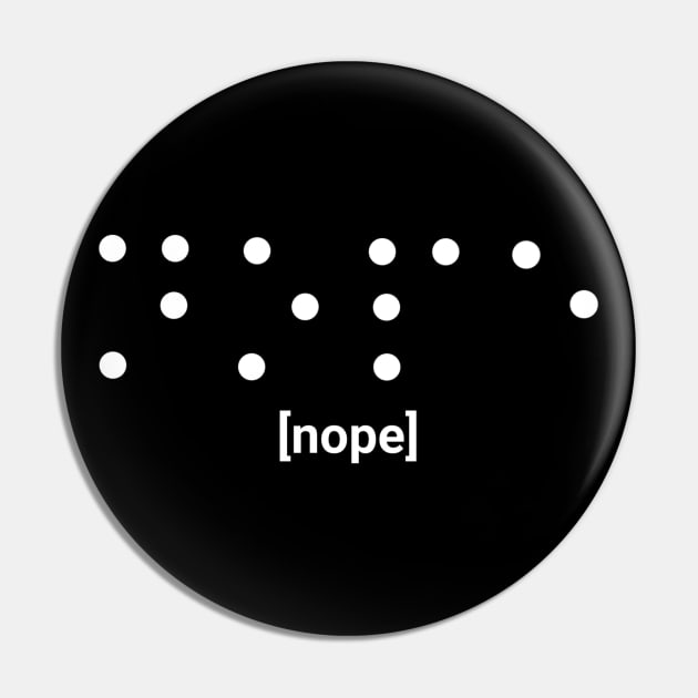 Nope Braille Pin by moonlitdoodl