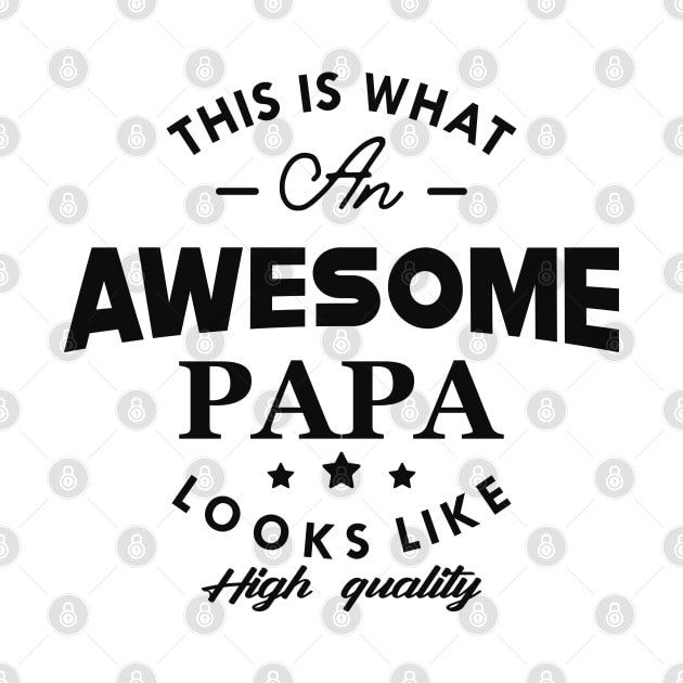 Papa - This is what an awesome papa looks like by KC Happy Shop