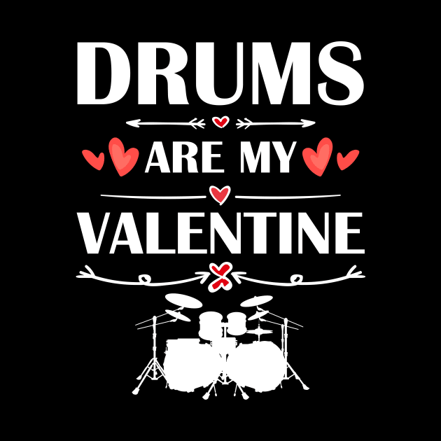 Drums Are My Valentine T-Shirt Funny Humor Fans by maximel19722