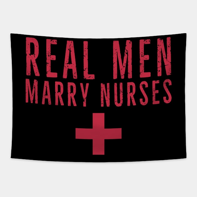 Real Men Marry Nurses Tapestry by TomCage