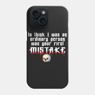 Ordinary....your first mistake Phone Case