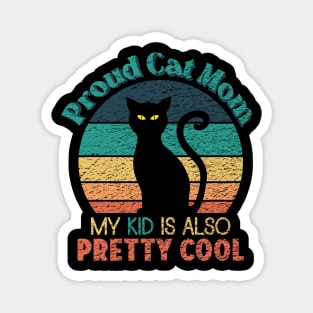 Proud Cat Mom - My Kid is also Pretty Cool Magnet