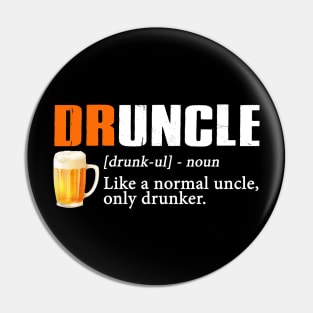 Definition Of Druncle Like A Normal Uncle Only Drunker Pin