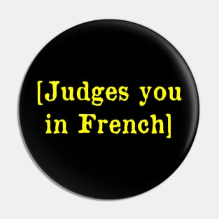 Judges you in French Pin