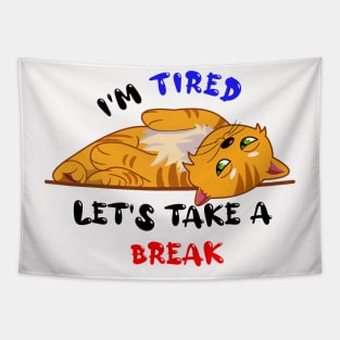 I'm tired lets take a break Tapestry