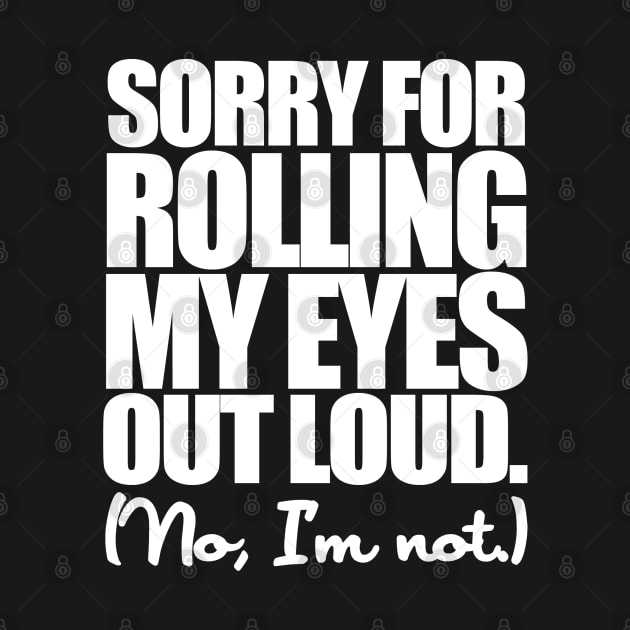 Rolling My Eyes by PopCultureShirts