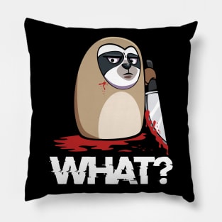 Sloth - Morderous Killer Sloth - What? Blood Knife Humorous Pillow