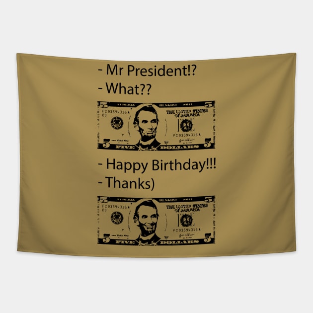 Happy Birthday Mr President - Smile Tapestry by Glaynder