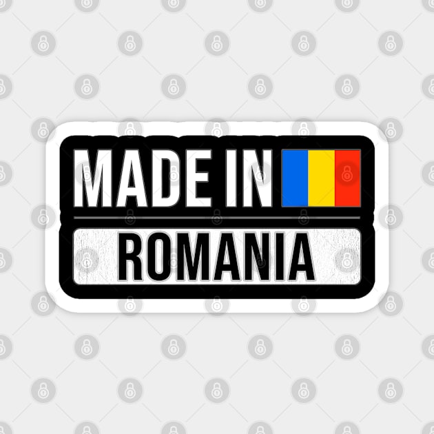 Made In Romania - Gift for Romanian With Roots From Romania Magnet by Country Flags